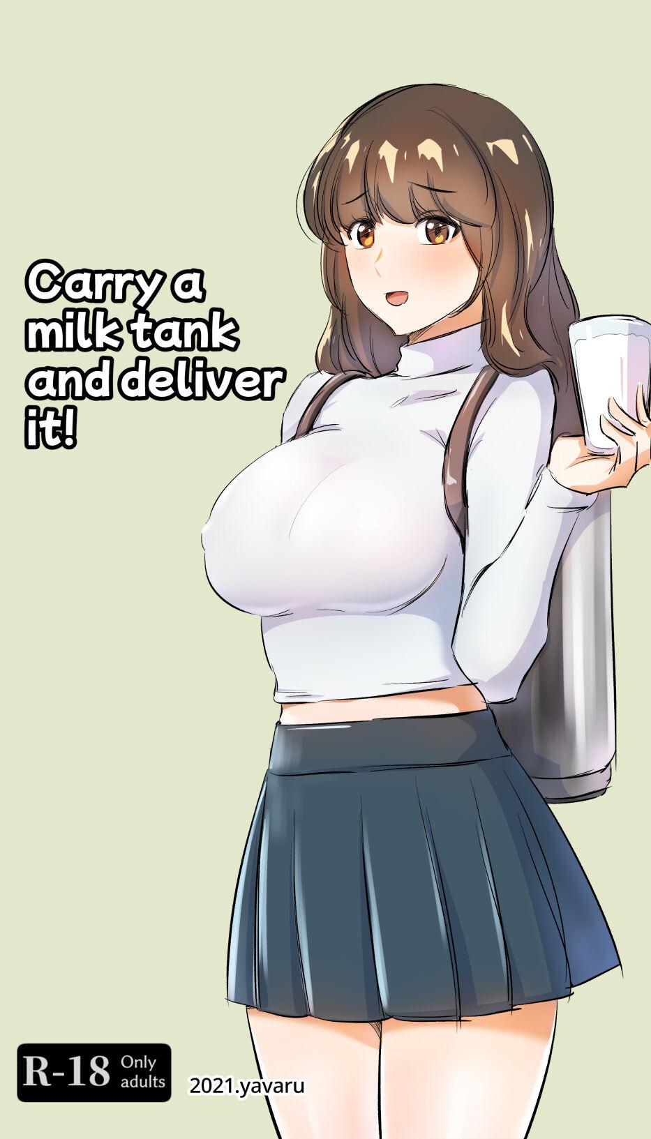 Carry a milk tank and deliver it 0