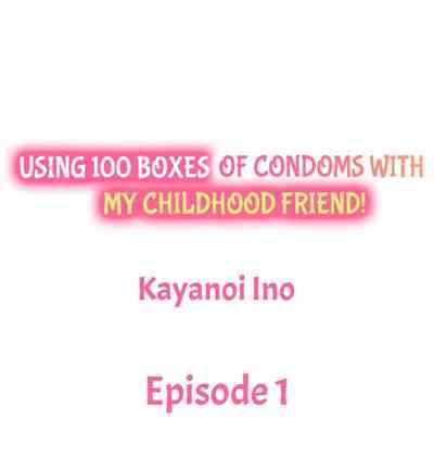 Using 100 Boxes of Condoms With My Childhood Friend! 2