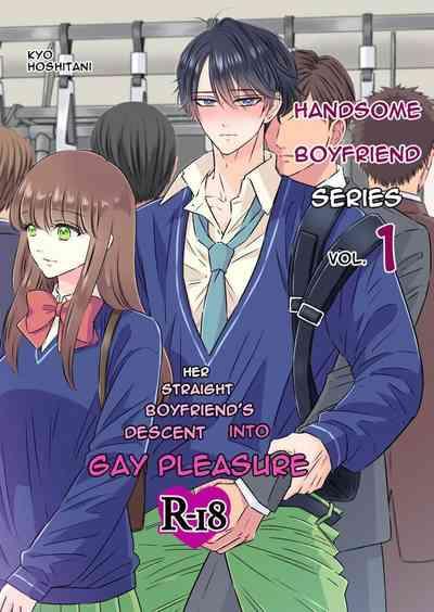 Handsome Boyfriend Series Volume 1. - Her Straight Boyfriend's Descent Into Gay Pleasure 1