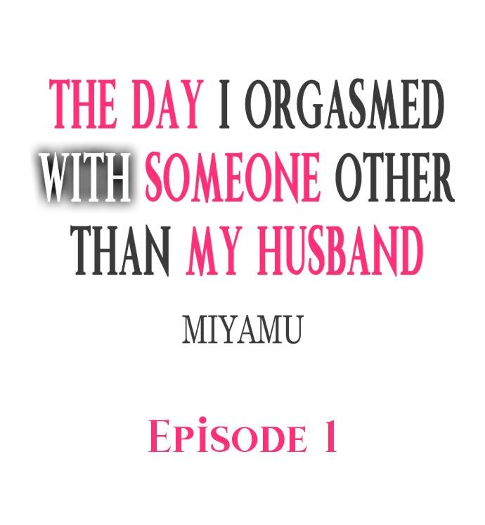 The Day I Orgasmed With Someone Other Than My Husband 1