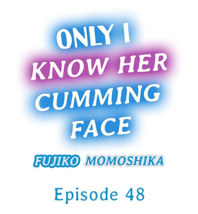 Only I Know Her Cumming Face 440