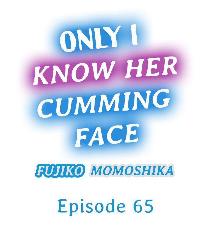 Only I Know Her Cumming Face 610